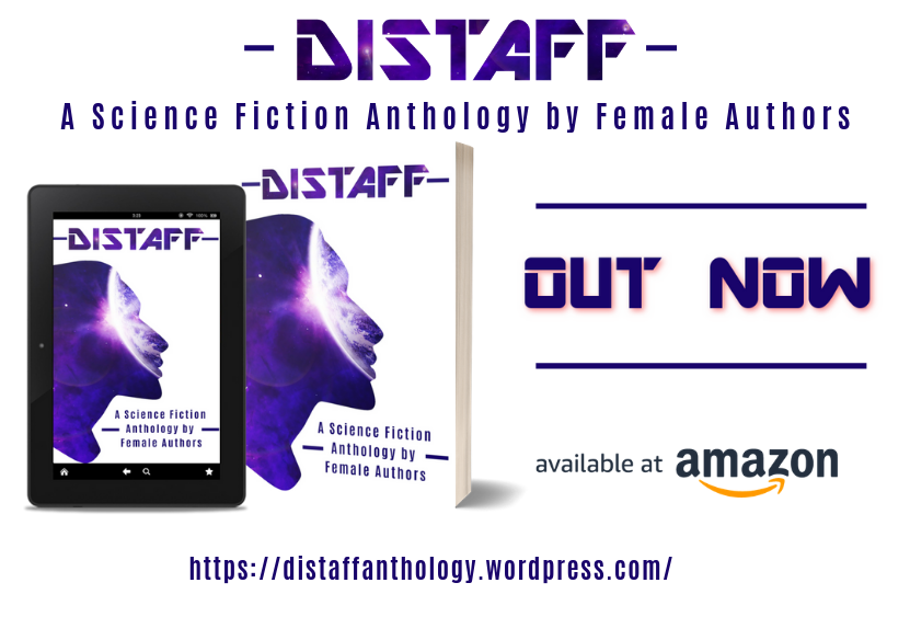 Distaff: An All Female Science Fiction Anthology cover with OUT NOW.